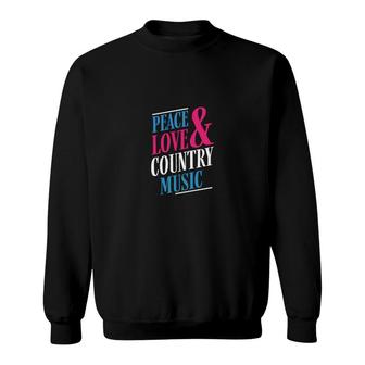 Peace Love Country Music Funny Quote For Music Lovers Sweatshirt - Thegiftio