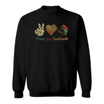 Peace Love Juneteenth Independence Day Black Pride Sweatshirt | Mazezy