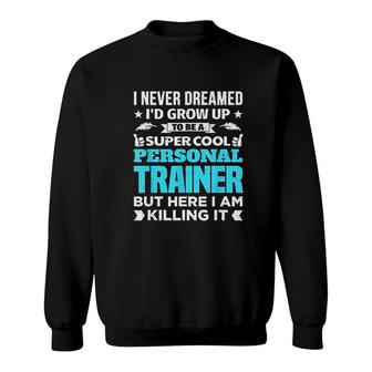 Personal Trainer Funny Personal Coach Gift Sweatshirt - Thegiftio
