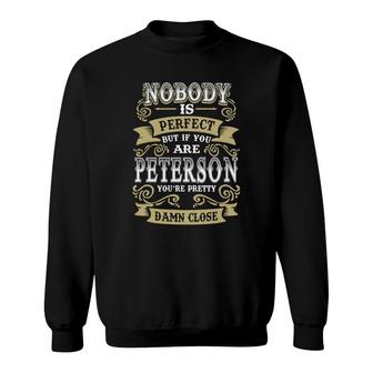 Peterson Shirt Nobody Is Perfect But If You Are Peterson Youre Pretty Damn Close Peterson Tee Shirt Peterson Hoodie Peterson Family Peterson Tee Peterson Name Sweatshirt - Thegiftio