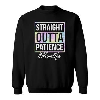 Ph Straight Outta Patience Mom Life Tie Dye Sweatshirt | Mazezy