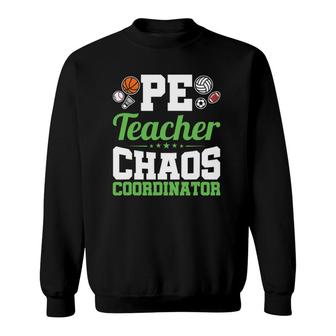 Physical Education Pe Teacher Chaos Coordinator Gym Coach Sweatshirt | Mazezy