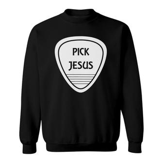 Pick Jesus Funny Guitar Pick Sweatshirt | Mazezy UK