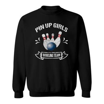 Pin Up Girls Bowling Team Women Funny Bowling Sweatshirt | Mazezy
