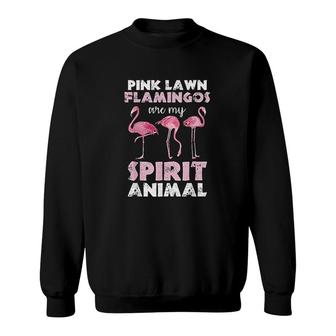Pink Lawn Flamingos Are My Spirit Animal Sweatshirt | Mazezy