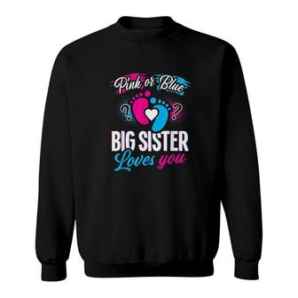 Pink Or Blue Big Sister Loves You Baby Gender Reveal Sweatshirt - Thegiftio UK