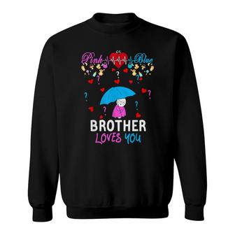 Pink Or Blue Brother Loves You Baby Gender Party Shower Sweatshirt | Mazezy