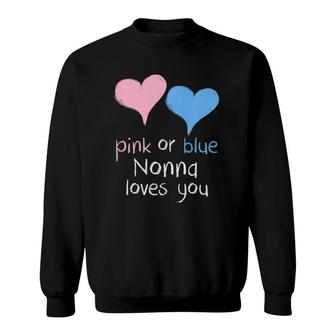 Pink Or Blue Nonna Loves You Baby Shower Gender Reveal Cute Sweatshirt | Mazezy