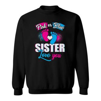 Pink Or Blue Sister Loves You Tee Gender Reveal Baby Gift Sweatshirt | Mazezy