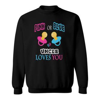 Pink Or Blue Uncle Loves You Pacifier Gender Reveal Sweatshirt | Mazezy