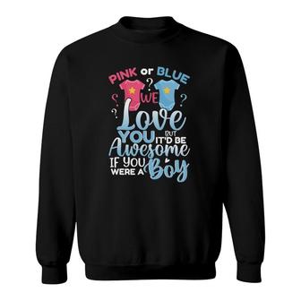 Pink Or Blue We Love You Team Boy Funny Gender Reveal Party Sweatshirt | Mazezy