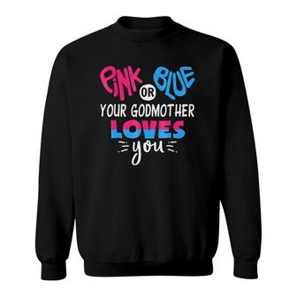 Pink Or Blue Your Godmother Loves You - Gender Reveal Sweatshirt | Mazezy DE