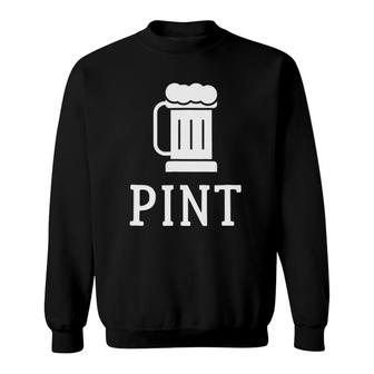 Pint Half Pint Matching S Beer Glass Father's Day Gift Sweatshirt | Mazezy