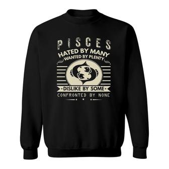 Pisces Hated By Many Wanted By Plenty Pullover Sweatshirt | Mazezy