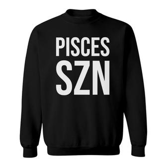 Pisces Szn Zodiac - Horoscope Pisces Season Sweatshirt | Mazezy
