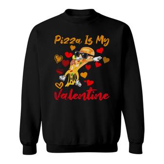 Pizza Is My Valentine Gifts Sweatshirt | Mazezy