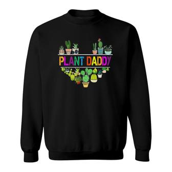 Plant Daddy Succulent Cactus Gardeners Plant Father's Day Sweatshirt | Mazezy
