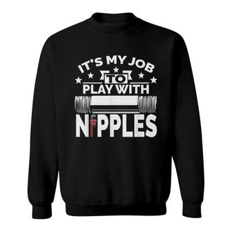 Play With Funny Plumber Pipefitter Sweatshirt | Mazezy