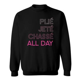 Plie Jete Chasse All Day Ballet Sweatshirt | Mazezy
