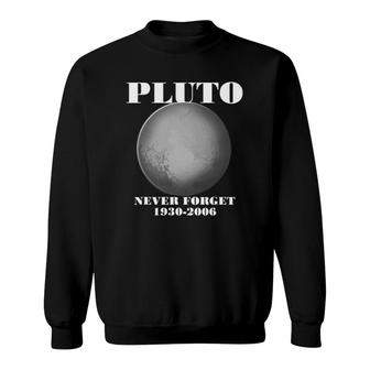 Pluto - Never Forget Plutofor Men Women Kids Sweatshirt | Mazezy