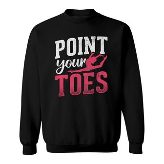 Point Your Toes Gymnastics Gymnast Sweatshirt | Mazezy