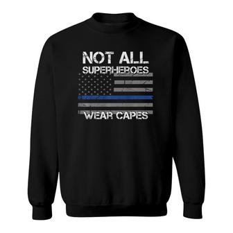 Police Hero Not All Superheroes Wear Capes Pride Gift Sweatshirt | Mazezy