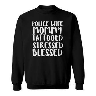 Police Wife Mommy Tattooed Stressed Blessed Sweatshirt | Mazezy AU