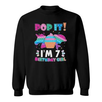 Pop It I'm 7 Birthday Girl Pop Fidget Toys Graphic Unicorn Sweatshirt | Mazezy