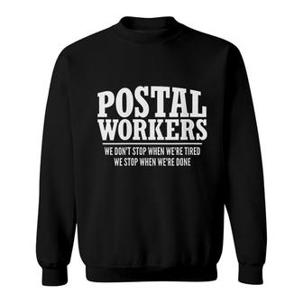 Postal Workers Stop When Done Mailman Post Office Gift Sweatshirt - Thegiftio UK