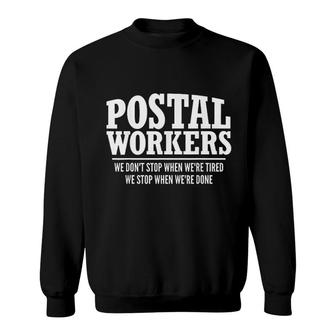 Postal Workers Stop When Done Mailman Post Office Gift Sweatshirt - Thegiftio UK