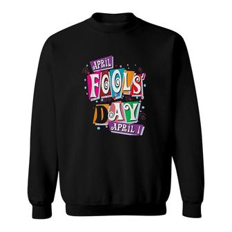 Prank Silly April Fools Day Joke Sweatshirt | Mazezy