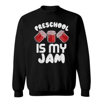 Preschool Is My Jam Teacher Sweatshirt | Mazezy