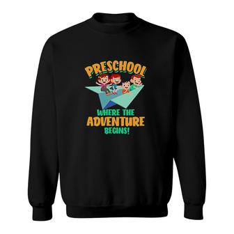 Preschool Where The Adventure Begins Sweatshirt | Mazezy