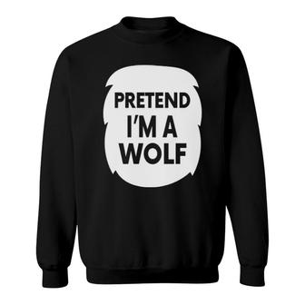 Pretend I'm A Wolf Sweatshirt | Mazezy