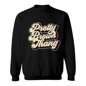 Pretty Brown Thang Sweatshirt