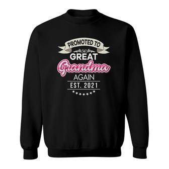 Promoted To Great Grandma Again Est 2021 New Mom Dad Mother Sweatshirt | Mazezy