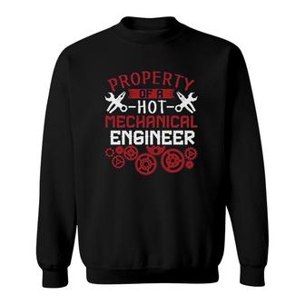 Property Of Hot Mechanical Engineer Sweatshirt | Mazezy