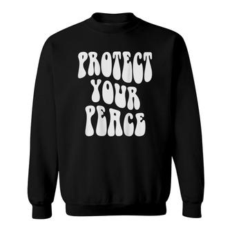Protect Your Peace Words On Back Aesthetic Trendy Costume Sweatshirt | Mazezy