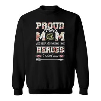 Proud Army Mom I Raise Mine Floral Mother's Day Gifts Sweatshirt | Mazezy