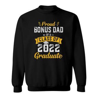 Proud Bonus Dad Of A Class Of 2022 Graduate - Senior 22 Gift Sweatshirt | Mazezy