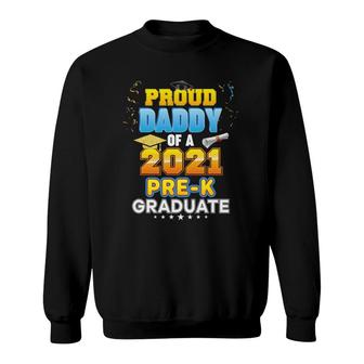 Proud Daddy Of A 2021 Pre-K Graduate Last Day School Grad Sweatshirt | Mazezy