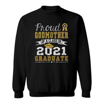 Proud Godmother Of A Class Of 2021 Graduate Funny Senior 21 Ver2 Sweatshirt | Mazezy