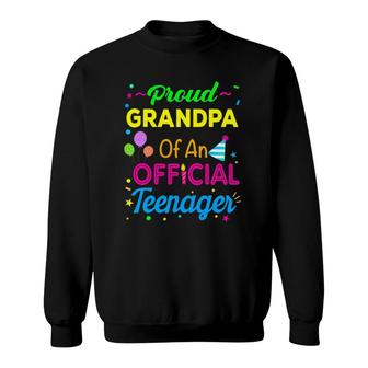 Proud Grandpa Of An Official Teenager 13Th Birthday Party Sweatshirt | Mazezy
