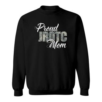 Proud Jrotc Mom For Proud Mother Of Junior Rotc Cadets Sweatshirt | Mazezy