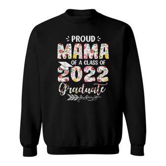 Proud Mama Of A Class Of 2022 Graduate Flower Graduation Sweatshirt | Mazezy