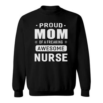 Proud Mom Of A Awesome Nurse Women Gift Sweatshirt | Mazezy