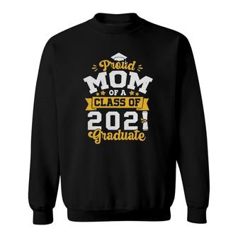 Proud Mom Of A Class Of 2021 Graduate, Senior 2021 Funny Sweatshirt | Mazezy