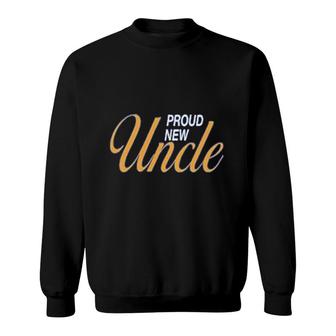 Proud New Uncle Sweatshirt | Mazezy CA