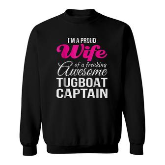 Proud Wife Of Freaking Awesome Tugboat Captain Wife Sweatshirt | Mazezy
