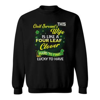 Proud Wife Of This Civil Servant Is Hard To Find Lucky To Have St Patricks Shamrock Funny Husband Gift Sweatshirt | Mazezy